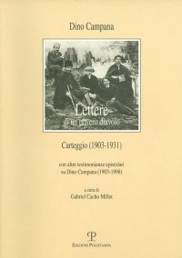 Lettere di un povero diavolo. Carteggio (1903-1931). Con Altre testimonianze epistolari su Dino Campana (1903-1998)