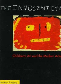 The Innocent Eye.  Children's art and the modern artist
