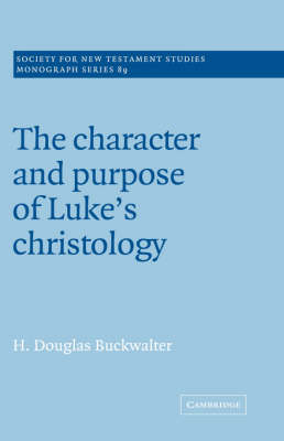 The Character and Purpose of Luke's Christology. The Character and Purpose of Luke's Christology.