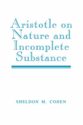 Aristotle on Nature and Incomplete Substance Aristotle on Nature and Incomplete Substance