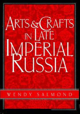 Art and Crafts in Late Imperial Russia Art and Crafts in Late Imperial Russia