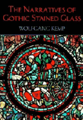 The Narratives of Gothic Stained Glass The Narratives of Gothic Stained Glass