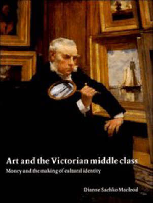 Art and the Victorian Middle Class Art and the Victorian Middle Class