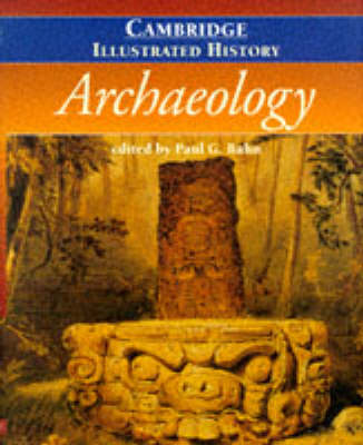 The Cambridge Illustrated History of Archaeology The Cambridge Illustrated History of Archaeology
