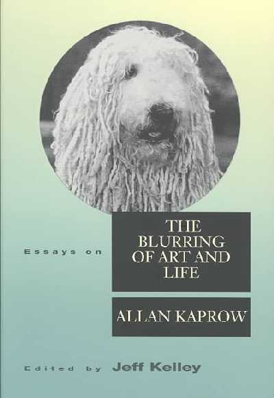 Essays on the Blurring of Art and Life Essays on the Blurring of Art and Life