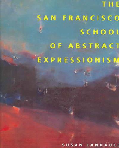 The San Francisco School of Abstract Expression The San Francisco School of Abstract Expression