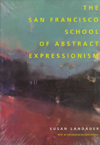 The San Francisco School of Abstract Expression The San Francisco School of Abstract Expression