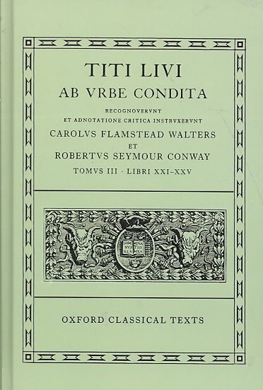 Ab Urbe Condita. Tomus III. Libri XXI-XXV Ab Urbe Condita. Tomus III. Libri XXI-XXV