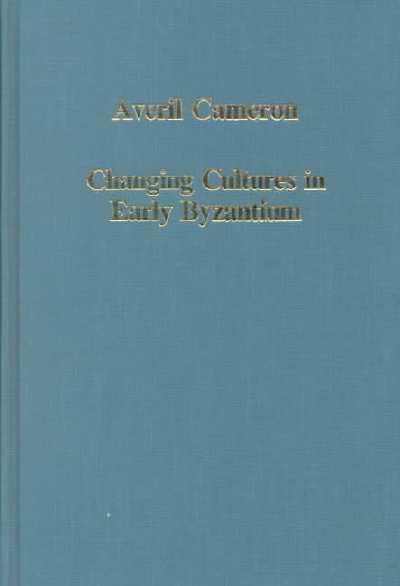Changing Cultures in Early Byzantium Changing Cultures in Early Byzantium