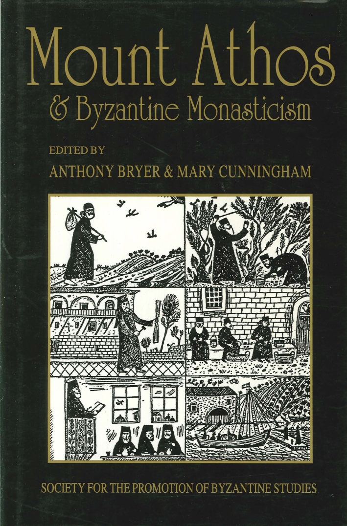 Mount Athos and Byzantine Monasticism. Papers From the Twenty-Eighth Spring Symposium of Byzantine Studies, Birmingham, March 1994 Mount Athos and Byzantine Monasticism. Papers From the Twenty-Eighth Spring Symposium of Byzantine Studies, Birmingham, March 1994
