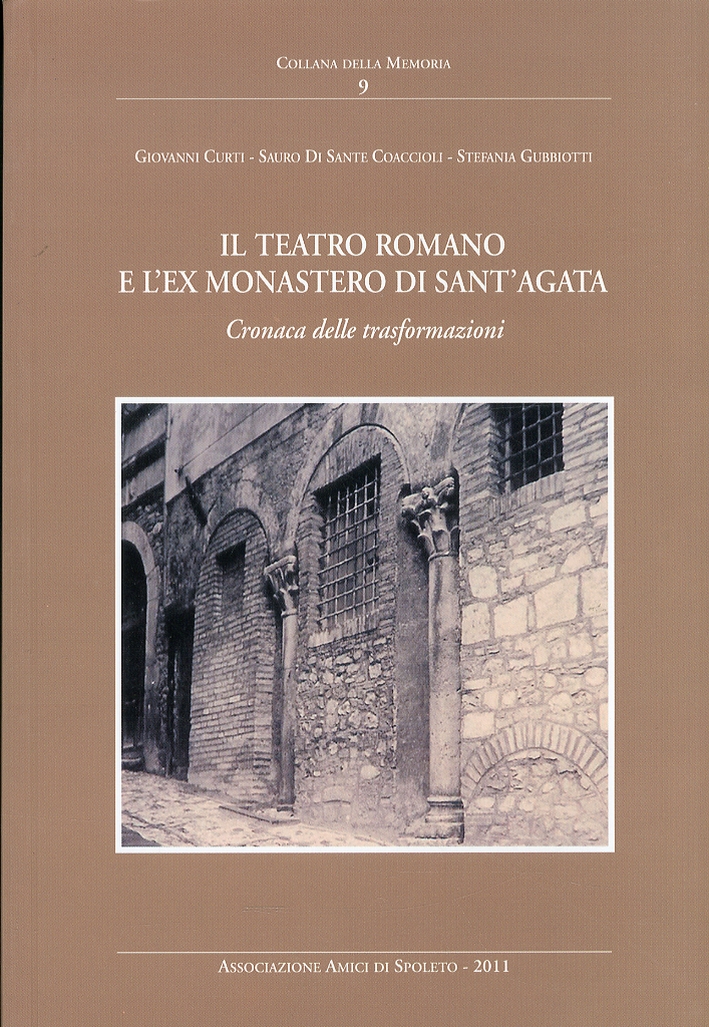 Il teatro romano e l'ex monastero di Sant'Agata. Cronaca delle trasformazioni Il teatro romano e l'ex monastero di Sant'Agata. Cronaca delle trasformazioni