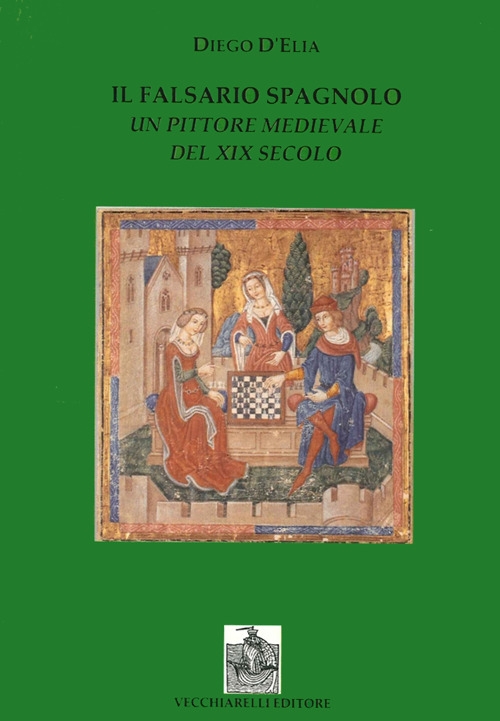 Il falsario spagnolo. Un pittore medievale del XIX secolo Il falsario spagnolo. Un pittore medievale del XIX secolo