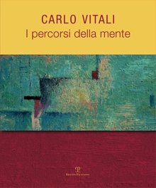 Carlo Vitali. I percorsi della mente Carlo Vitali. I percorsi della mente