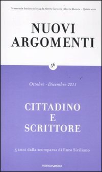 Nuovi Argomenti. Vol. 56: Cittadino e Scrittore. 5 Anni dalla Scomparsa di Enzo Siciliano Nuovi Argomenti. Vol. 56: Cittadino e Scrittore. 5 Anni dalla Scomparsa di Enzo Siciliano