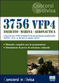 3756 VFP4. Esercito. Marina. Aeronautica. Concorso per 3756 volontari in ferma prefissata quadriennale 3756 VFP4. Esercito. Marina. Aeronautica. Concorso per 3756 volontari in ferma prefissata quadriennale