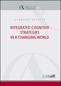 Integrated cognitive strategies in a changing world Integrated cognitive strategies in a changing world