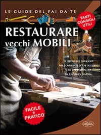 Restaurare vecchi mobili Restaurare vecchi mobili