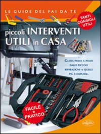 Piccoli interventi utili in casa Piccoli interventi utili in casa