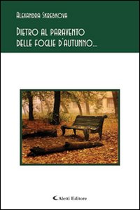 Dietro al paravento delle foglie d'autunno Dietro al paravento delle foglie d'autunno