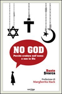 No God. Perché credere nell'uomo e non in Dio