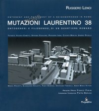 Mutazioni Laurentino 38. Ontogenesi e Filogenesi di un Quartiere Romano. Ediz. Multilingue