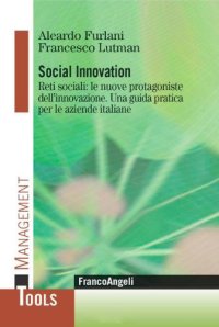 Social innovation. Reti sociali: le nuove protagoniste dell'innovazione. Una guida pratica per le aziende italiane