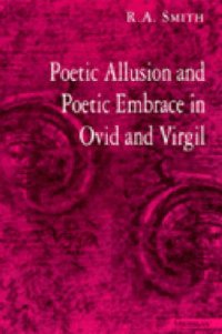 Poetic Allusion and Poetic Embrace in Ovid and Virgil