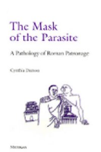 The Mask of the Parasite: a Pathology of Roman Patronage