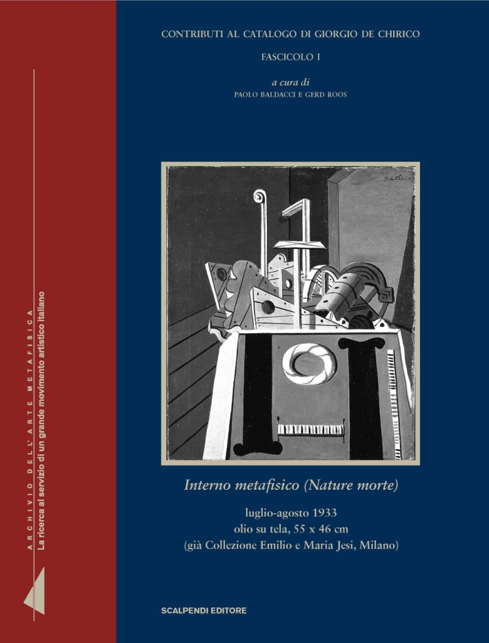 Interno Metafisico (Nature Morte). Contributi al Catalogo di Giorgio De Chirico. Fascicolo I