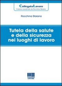 Tutela e salute nei luoghi di lavoro. Parte generale