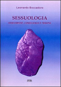Sessuologia. Assessment, consulenza e terapia Sessuologia. Assessment, consulenza e terapia