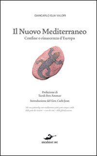 Il nuovo Mediterraneo. Confine o rinascenza d'Europa Il nuovo Mediterraneo. Confine o rinascenza d'Europa