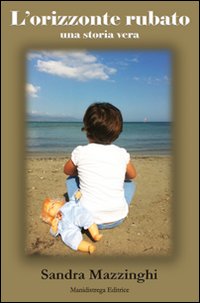 L'orizzonte rubato. Una storia vera L'orizzonte rubato. Una storia vera