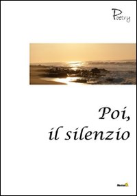 Poi, il silenzio Poi, il silenzio