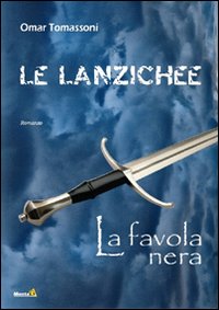 Le Lanzichee. La favola nera Le Lanzichee. La favola nera