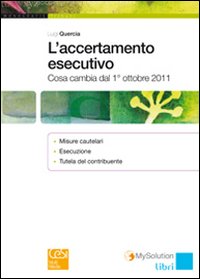 L'accertamento esecutivo. Cosa cambia dal 1° ottobre 2011 L'accertamento esecutivo. Cosa cambia dal 1° ottobre 2011