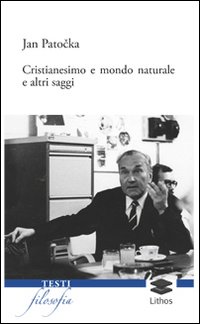 Cristianesimo e mondo naturale e altri saggi Cristianesimo e mondo naturale e altri saggi