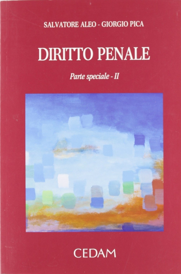 Diritto penale. I reati del codice penale e le disposizioni collegate. Parte speciale. Vol. 2 Diritto penale. I reati del codice penale e le disposizioni collegate. Parte speciale. Vol. 2