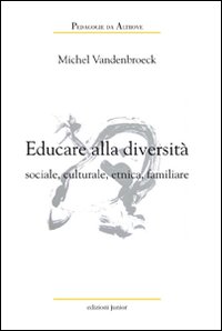 Educare alla diversità sociale, culturale, etnica, familiare Educare alla diversità sociale, culturale, etnica, familiare