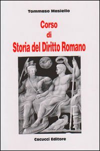 Corso di storia del diritto romano Corso di storia del diritto romano