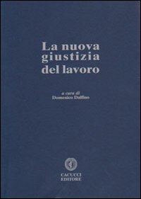 La nuova giustizia del lavoro La nuova giustizia del lavoro