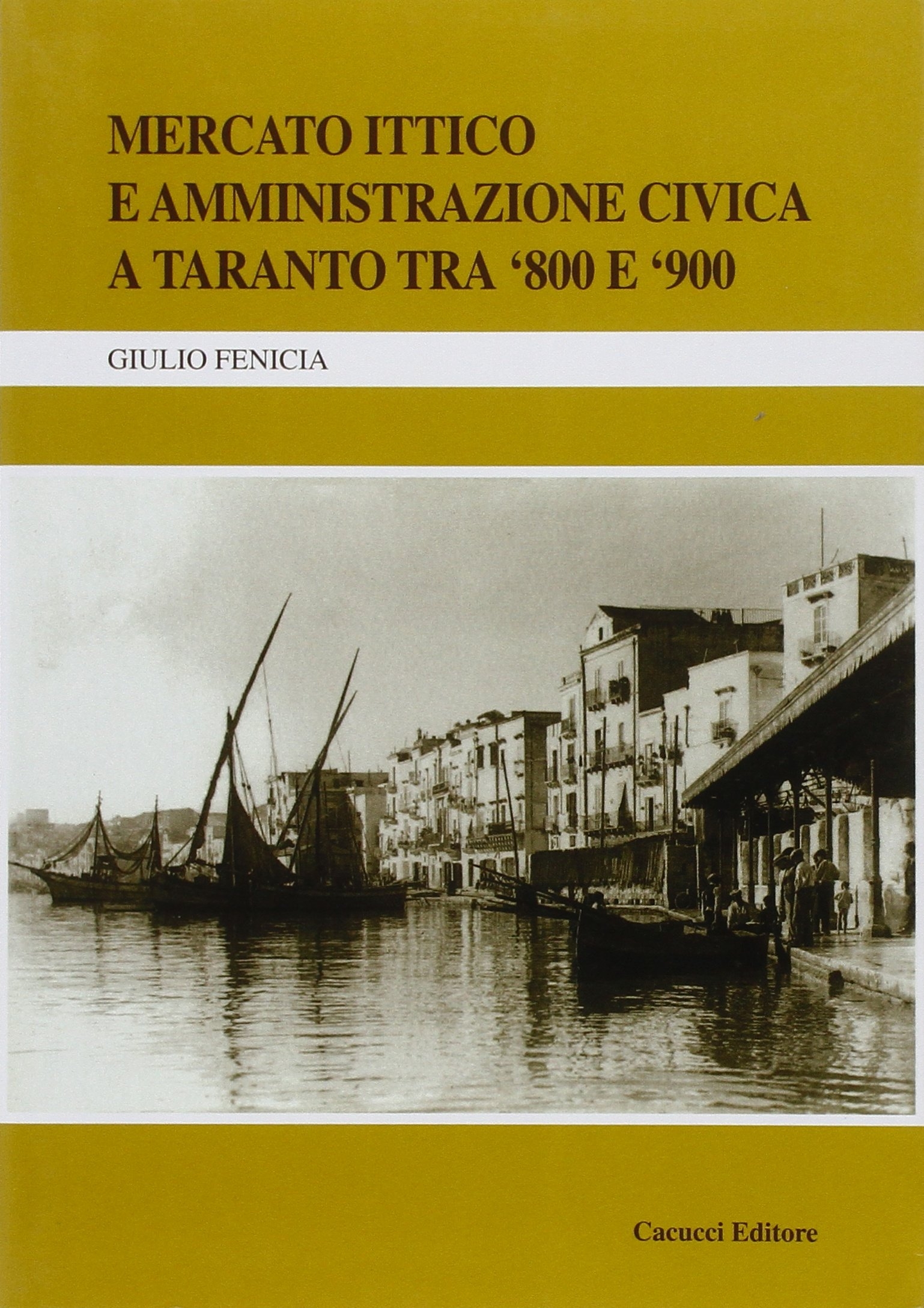 Mercato ittico e amministrazione civica a Taranto tra '800 e '900 Mercato ittico e amministrazione civica a Taranto tra '800 e '900