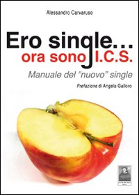 Ero single... ora sono I.C.S. Manuale del Ero single... ora sono I.C.S. Manuale del