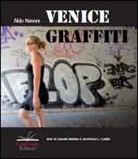 Venice graffiti. Ediz. illustrata Venice graffiti. Ediz. illustrata