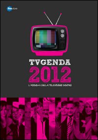 TVgenda 2012. L'agenda con la televisione dentro. TVgenda 2012. L'agenda con la televisione dentro.