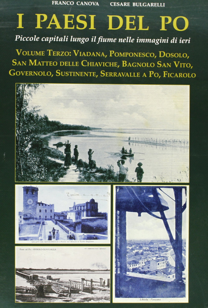 I paesi del Po. Vol. 3: Le piccole capitali lungo il fiume nelle immagini di ieri I paesi del Po. Vol. 3: Le piccole capitali lungo il fiume nelle immagini di ieri