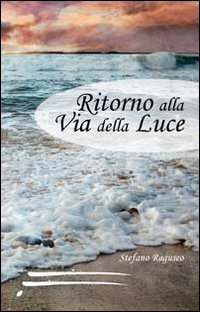 Ritorno alla via della luce Ritorno alla via della luce