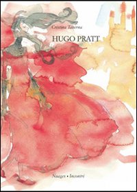 Hugo Pratt. Ediz. illustrata Hugo Pratt. Ediz. illustrata