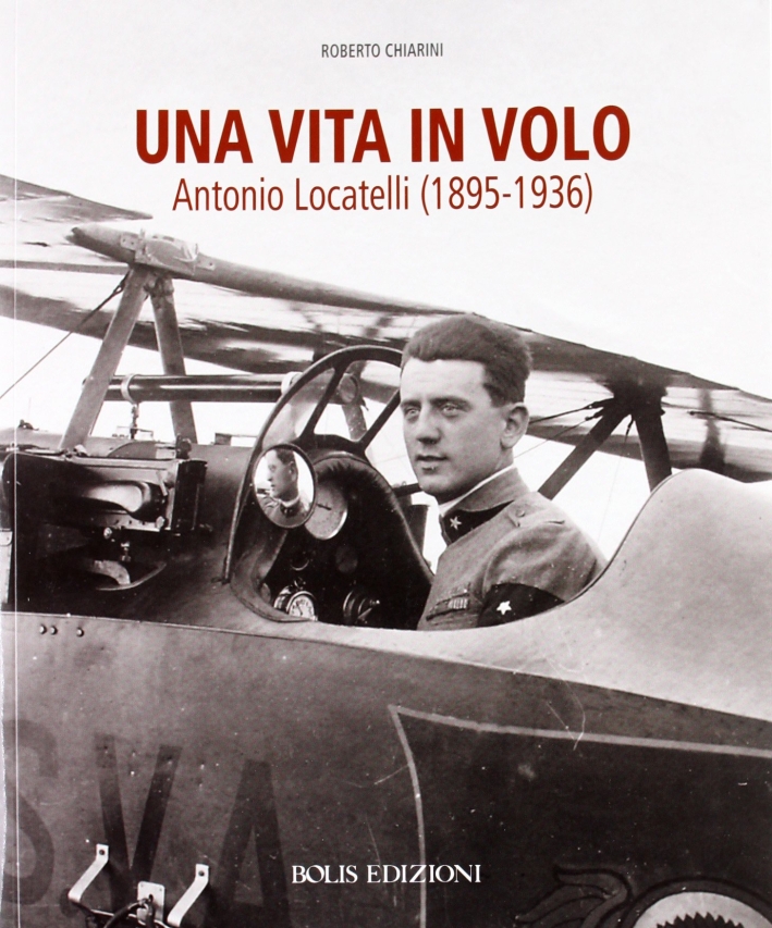 Una Vita in Volo. Antonio Locatelli Una Vita in Volo. Antonio Locatelli