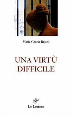 Una virtù difficile Una virtù difficile